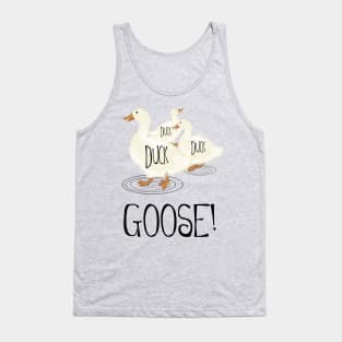 Duck, Duck, Goose Tank Top